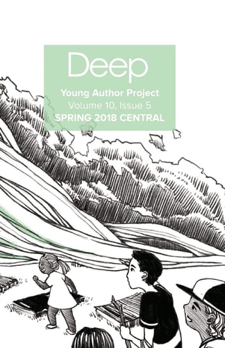 Deep Young Author Project Volume 11, Issue 1 Spring 2018 Central