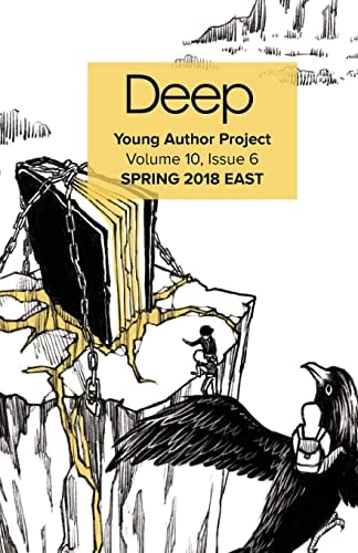 Deep Young Author Project Volume 11, Issue 2 Spring 2018 East