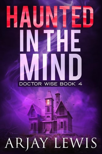 Haunted In The Mind Doctor Wise Book 4