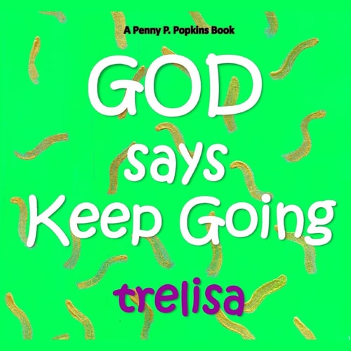 GOD Says Keep Going A Penny P. Popkins Book