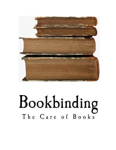 Bookbinding The Care of Books