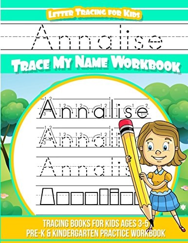 Annalise Letter Tracing for Kids Trace My Name Workbook Tracing Books for Kids Ages 3 - 5 Pre-K and Kindergarten Practice Workbook