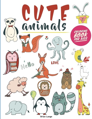 Cute Animals Coloring Book for Kids Creative and Fun Animal Coloring Book for Kids (Preschool, Age 3-5)