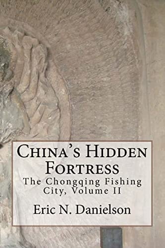 China's Hidden Fortress, Volume II The Chongqing Fishing City