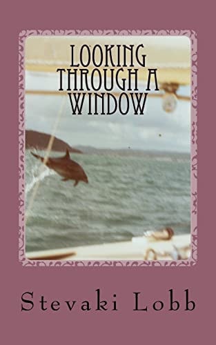 Looking Through a Window Writings of Stevaki Lobb