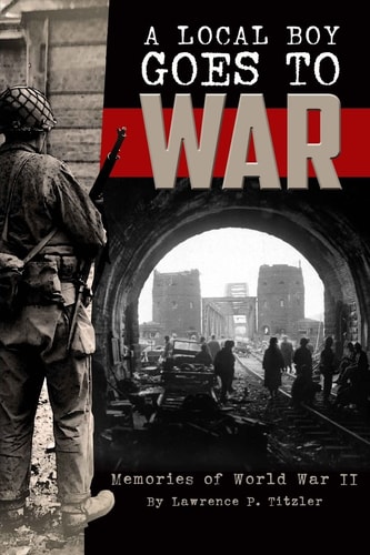 A Local Boy Goes to War Memories of World War II