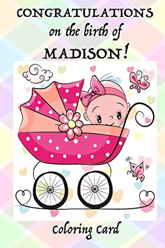 CONGRATULATION on the Birth of MADISON! (Coloring Card) (Personalized Card/Gift) Personal Inspirational Messages and Quotes, Adult Coloring!