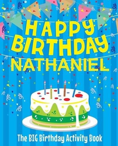 Happy Birthday Nathaniel - The Big Birthday Activity Book (Personalized Children's Activity Book)