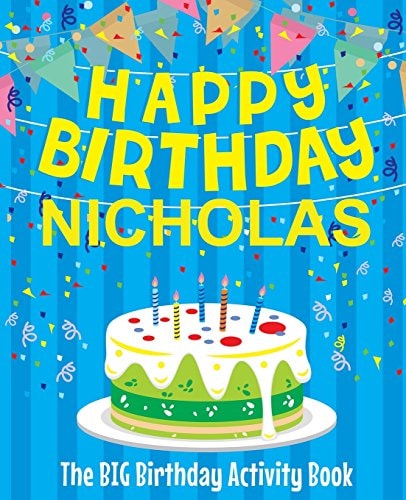 Happy Birthday Nicholas - The Big Birthday Activity Book (Personalized Children's Activity Book)