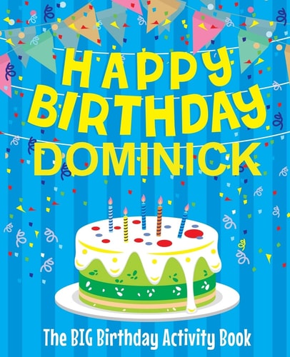 Happy Birthday Dominick - The Big Birthday Activity Book (Personalized Children's Activity Book)