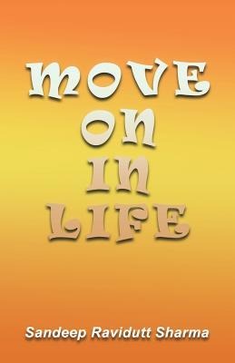 Move on in Life: Motivational Thoughts and Quotes for You.