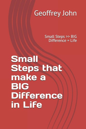 Small Steps That Make a BIG Difference in Life Small Steps ” BIG Difference = Life