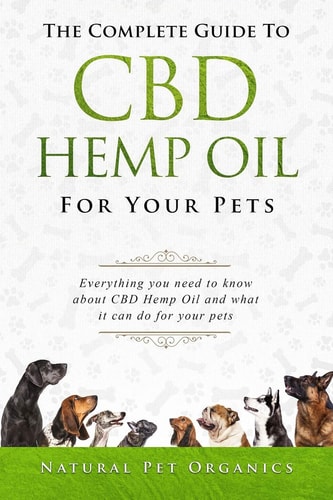 The Complete Guide to CBD Hemp Oil for Your Pets Everything You Need to Know about CBD Hemp Oil and What It Can Do for Your Pets