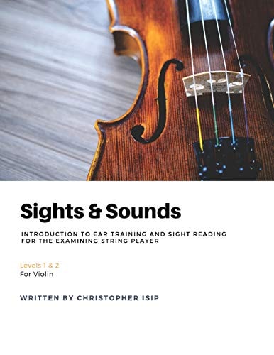 Sights and Sounds: Introduction to Ear Training and Sight Reading for the Examining String Player For Violin