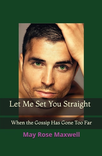 Let Me Set You Straight When the Gossip Has Gone Too Far