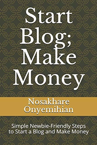 Start Blog, Make Money Simple Newbie-Friendly Steps to Start a Blog and Make Money