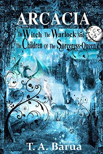 Arcacia The Witch, the Warlock and the Children of the Sorceress Queen