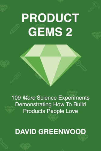 Product Gems 2 109 Science Experiments That Demonstrate How to Build Products People Love