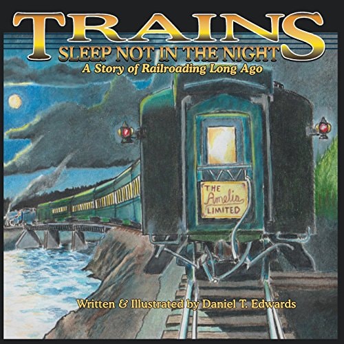 Trains Sleep Not in the Night A Short Story of Railroading Long Ago