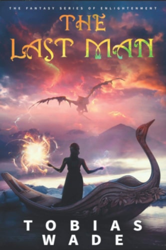 The Last Man The Fantasy Series of Spiritual Enlightenment (Complete Trilogy)