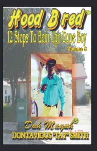 Hood Bred 12 Steps to Bein Ugh Dope Boy