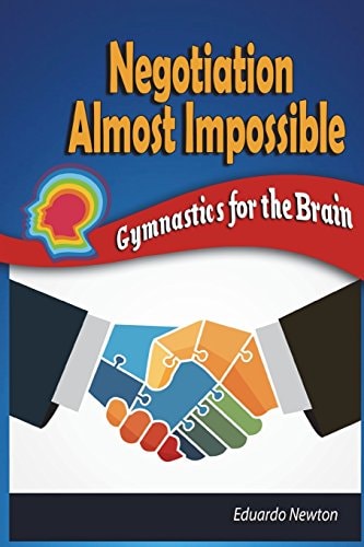 Negotiation Almost Impossible Gymnastics for the Brain