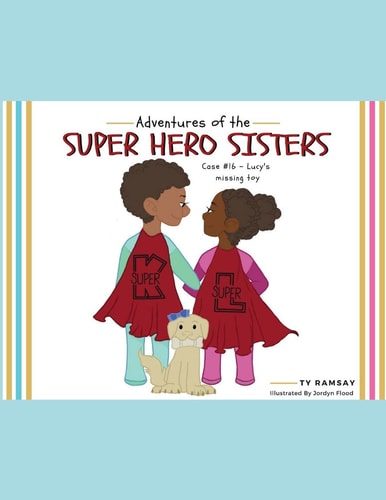 Adventures of the Super Hero Sisters Case #16 - Lucy's Missing Toy
