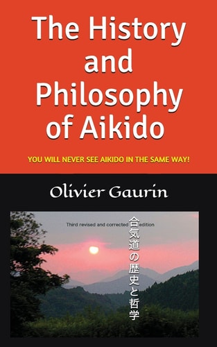 The History and Philosophy of Aikido You Will Never See Aikido in the Same Way!
