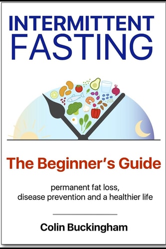 INTERMITTENT FASTING - The Beginner's Guide Permanent Weight Loss, Disease Prevention and a Healthier Life