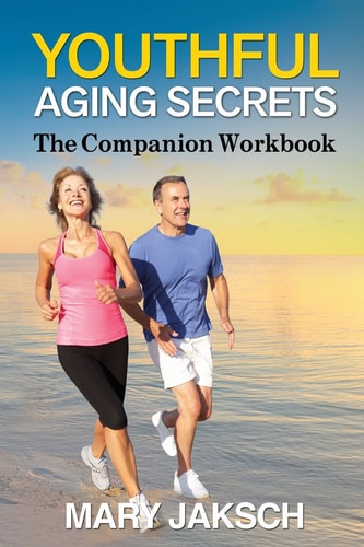 Youthful Aging Secrets The Companion Workbook