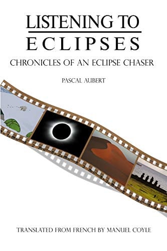 Listening to Eclipses Chronicles of an Eclipse Chaser