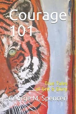 Courage 101: True Tales of Grit & Glory