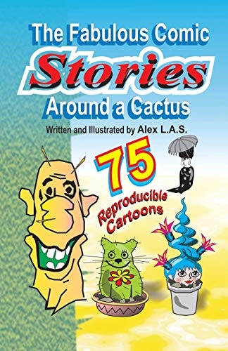 The Fabulous Comic Stories Around a Cactus 40 Stories - 75 Reproducible Cartoons !