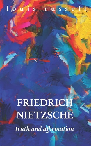 Friedrich Nietzsche Truth and Affirmation