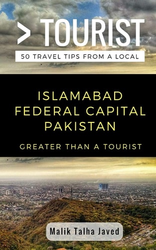 Greater Than a Tourist- Islamabad Federal Capital Pakistan Malik Talha Javed