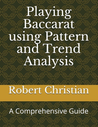 Playing Baccarat Using Pattern and Trend Analysis A Comprehensive Guide