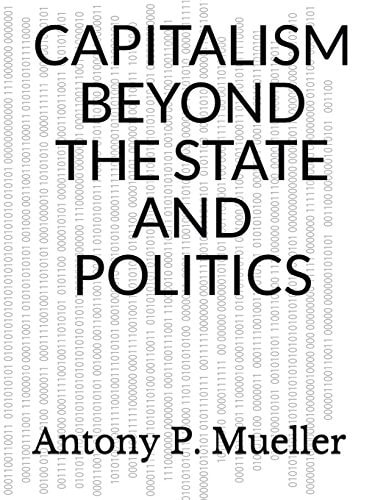 Capitalism Beyond the State and Politics