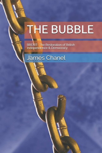 The Bubble BREXIT- the Restoration of British Independence and Democracy
