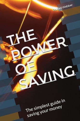 The Power of Saving The Simplest Guide in Saving Your Money