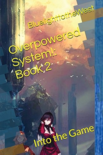 Overpowered System!: Book 2 Into the Game