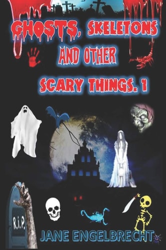 Ghosts, Skeletons, And Other Scary Things. 1