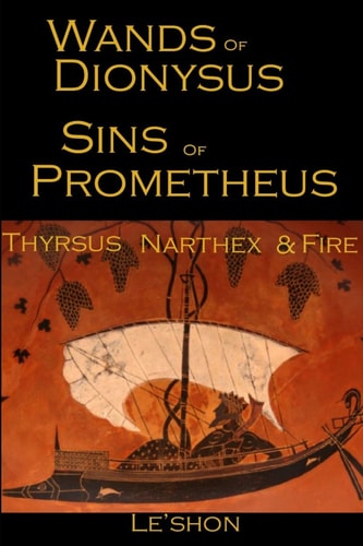 Wands of Dionysus Sins of Prometheus Thyrsus Narthex & Fire
