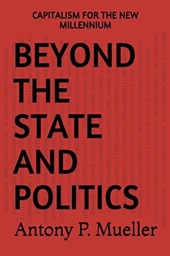 Beyond the State and Politics Capitalism for the New Millennium