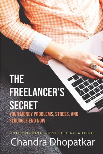 The Freelancer's Secret Your Money Problems, Stress, and Struggle End Now!