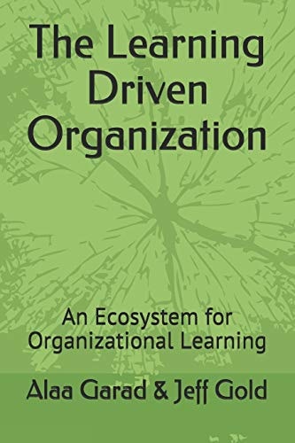 The Learning Driven Organization An Ecosystem for Organizational Learning