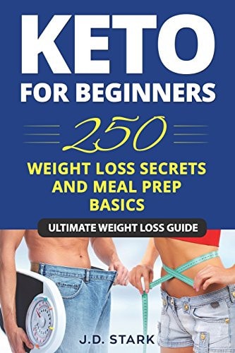 250 Weight Loss Secrets / Keto Diet for Beginners / Meal Prep Basics Ultimate Secret Ketogenic Weight Loss Guide