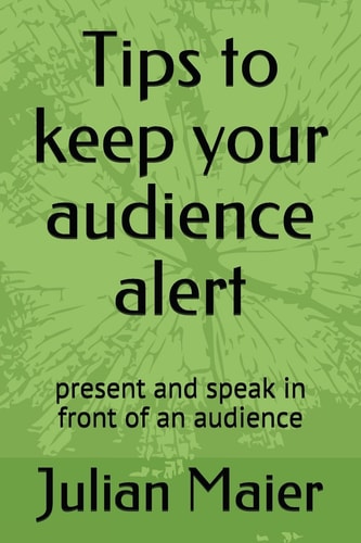 Tips to Keep Your Audience Alert Present and Speak in Front of an Audience