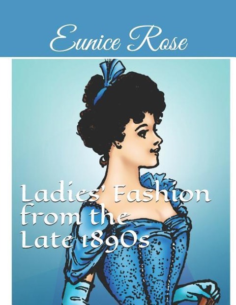 Ladies Fashion from the Late 1890s: Collection 1