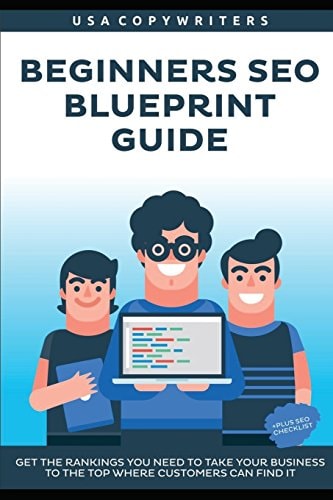 Beginner's Seo Blueprint Guide Get the Rankings You Need to Take Your Business to the Top Where Customers Can Find It