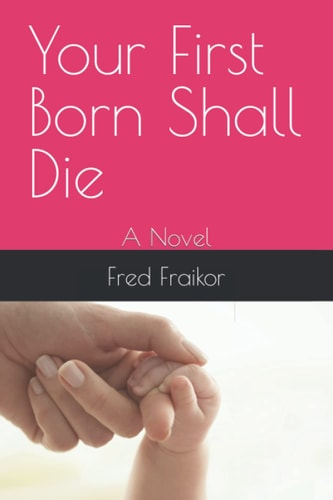 Your First Born Shall Die A Novel